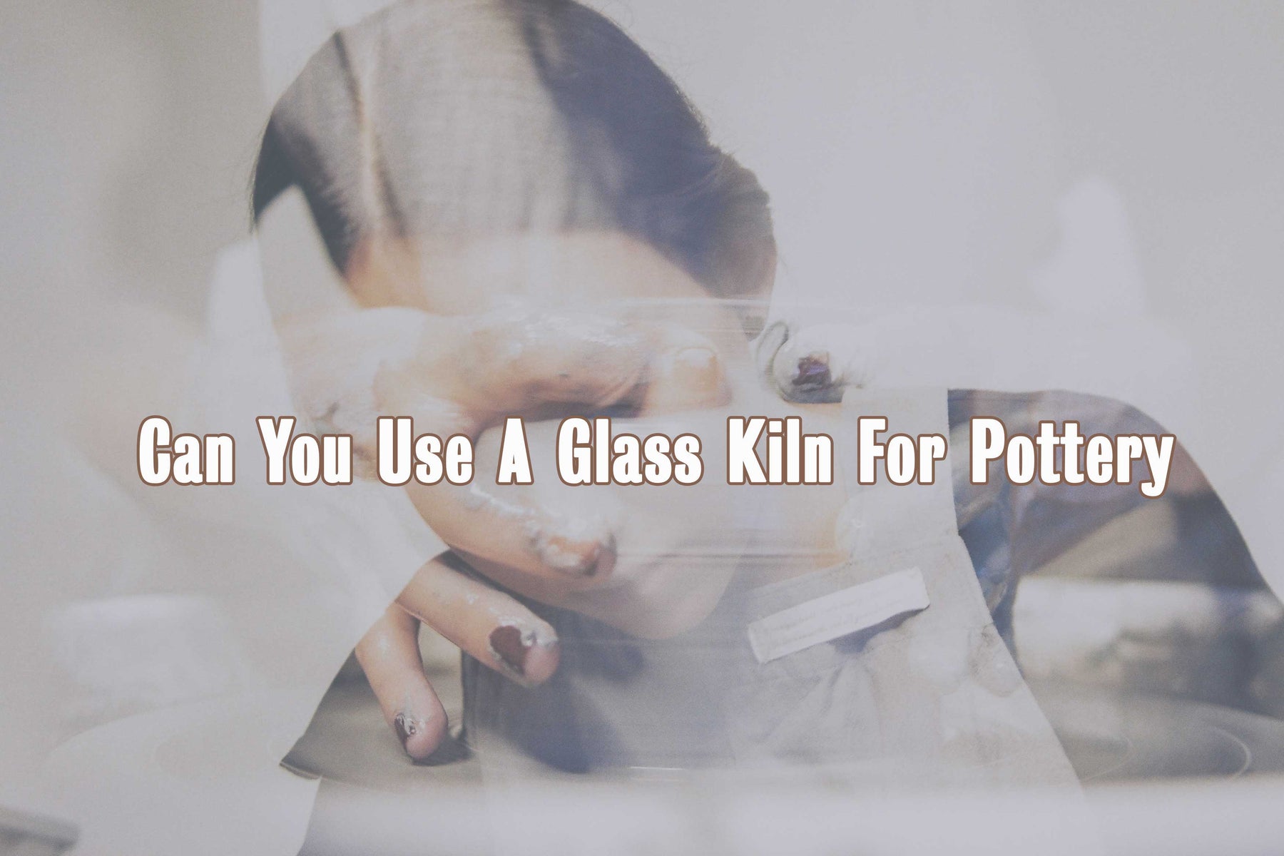 Can You Use A Glass Kiln For Pottery?