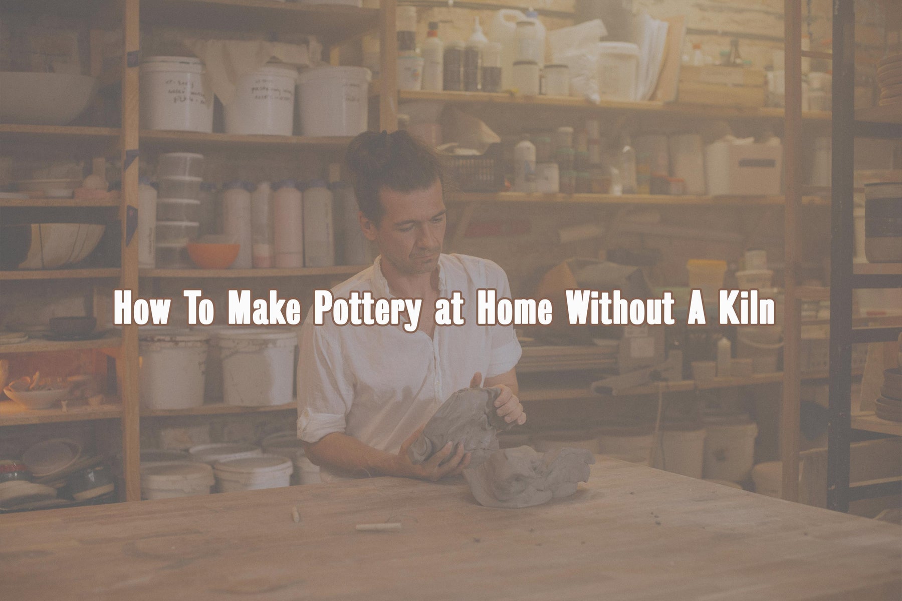 Text of "How to make pottery at home without a kiln" with a person in his home pottery studio